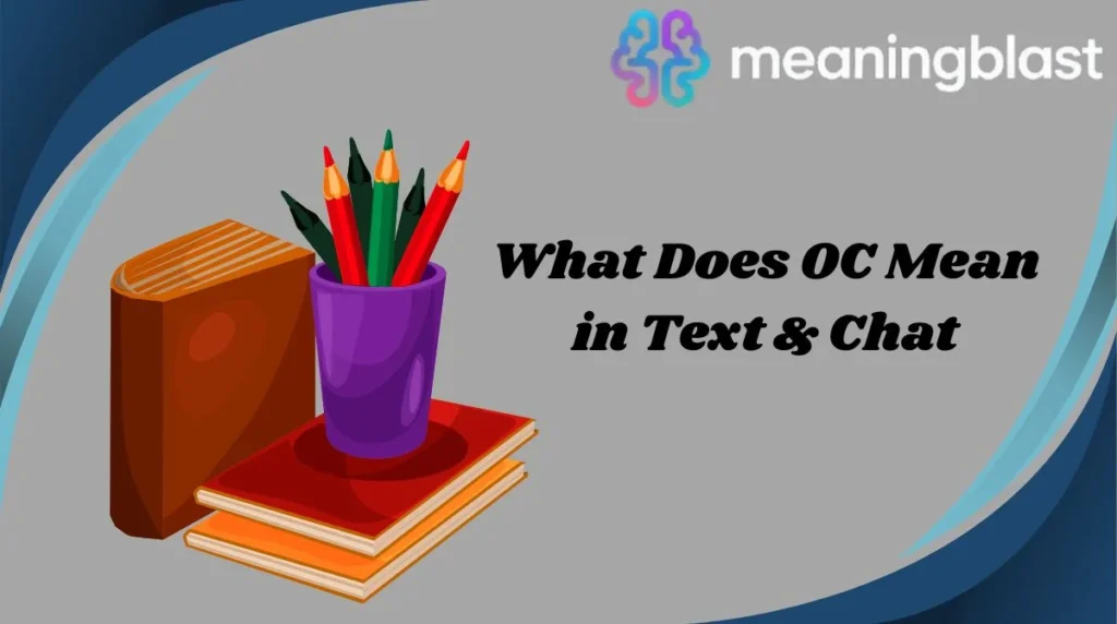 What Does OC Mean in Text & Chat