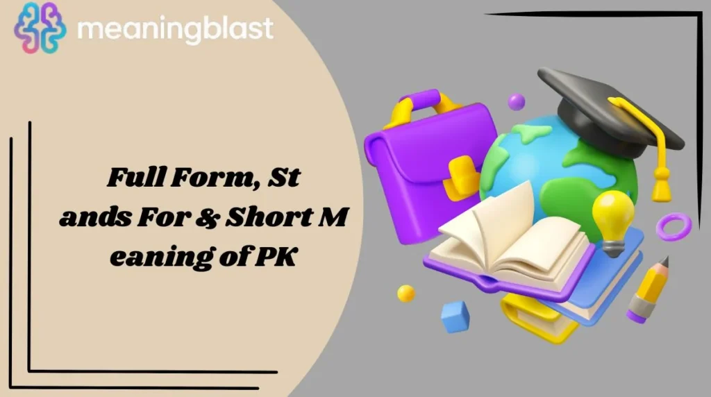 Full Form, Stands For & Short Meaning of PK