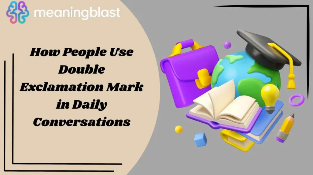 How People Use Double Exclamation Mark in Daily Conversations