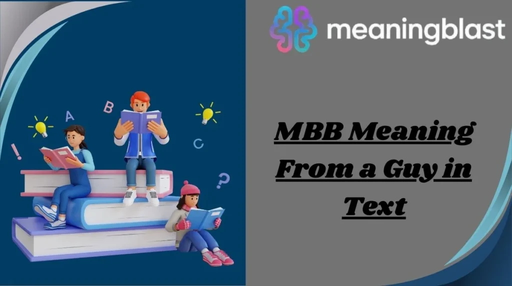 MBB Meaning From a Guy in Text