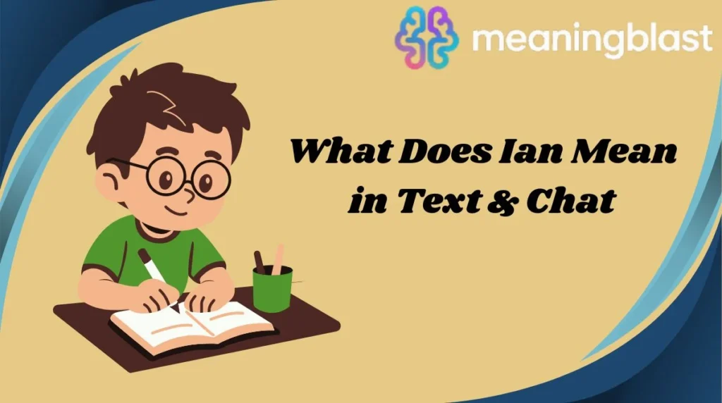 What Does Ian Mean in Text & Chat