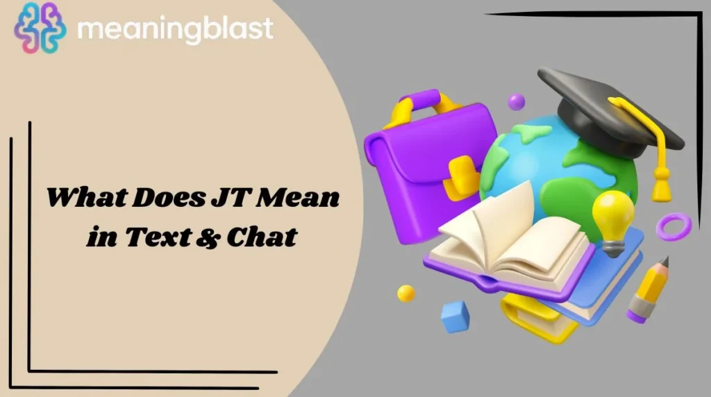 What Does JT Mean in Text & Chat