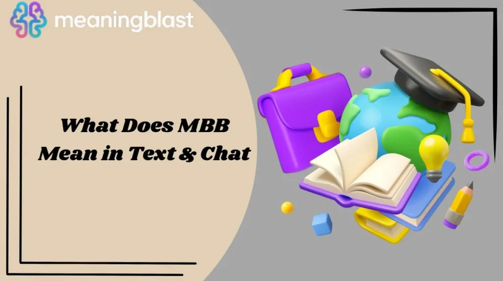 What Does MBB Mean in Text & Chat