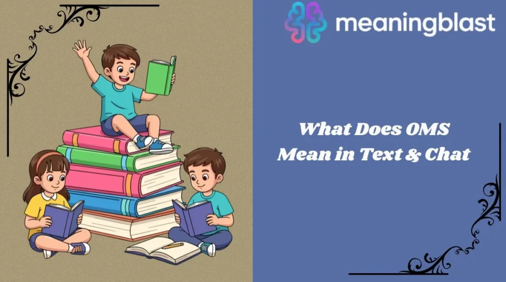 What Does OMS Mean in Text & Chat