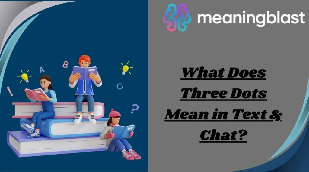 What Does Three Dots Mean in Text & Chat?