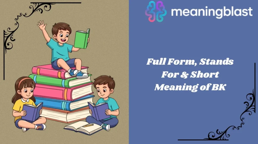 Full Form, Stands For & Short Meaning of BK