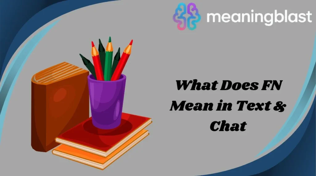 What Does FN Mean in Text & Chat