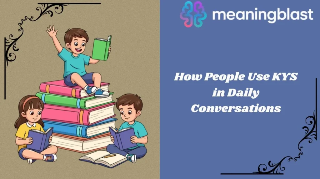 How People Use KYS in Daily Conversations