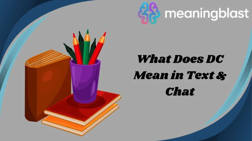 What Does DC Mean in Text & Chat