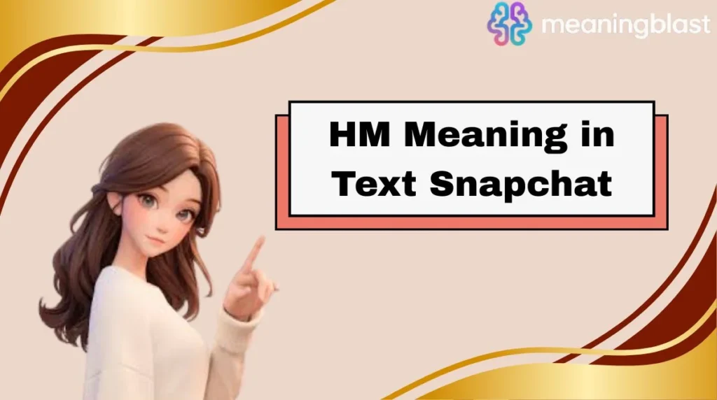 HM Meaning in Text Snapchat