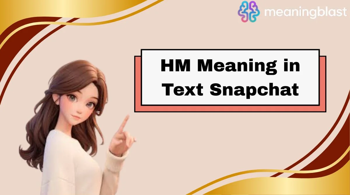 HM Meaning in Text Snapchat