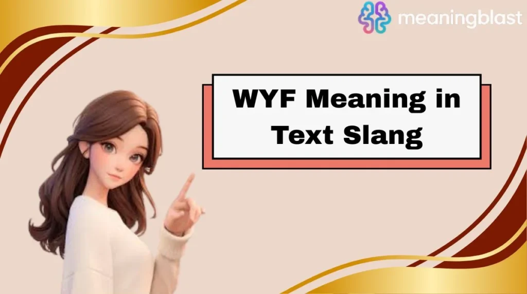 WYF Meaning in Text Slang