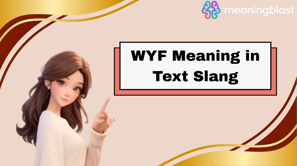 WYF Meaning in Text Slang