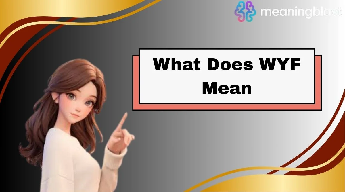 What Does WYF Mean